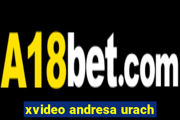 xvideo andresa urach